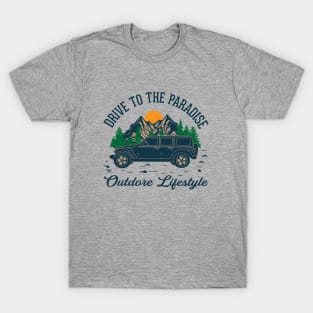 Drive to paradise Outdoor lifestyle - camping, hiking, trekking, adventure with family & friends T-Shirt